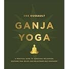 Amazon Ganja Yoga: A Practical Guide to Conscious Relaxation, Soothing Pain Relief, and Enlightened Self-Discovery – Cannabis Meditation for Spiritual Practice
